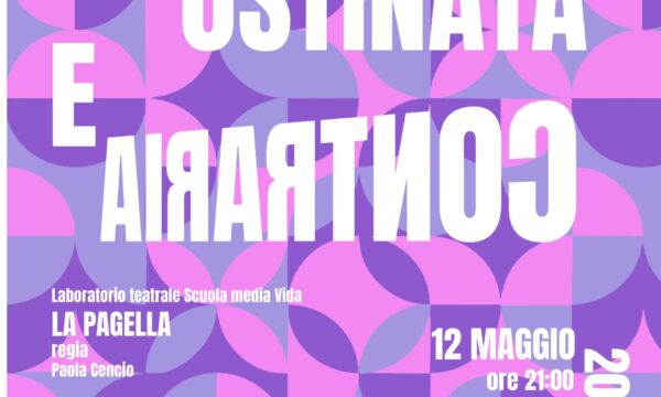 “In direzione ostinata e contraria”- Il teatro dei ragazzi – I.C. Centro Storico, scuola secondaria di primo grado “Vida” – In collaborazione con Liceo Classico Govone e Artistico Gallizio – lunedì 12 maggio ore 21- Teatro sociale di Alba